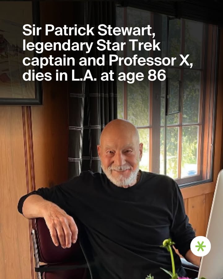 Sir Patrick Stewart, legendary Star Trek captain and Professor X, dies in Los...